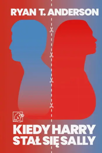 Ryan T. Anderson – Kiedy Harry stał się Sally